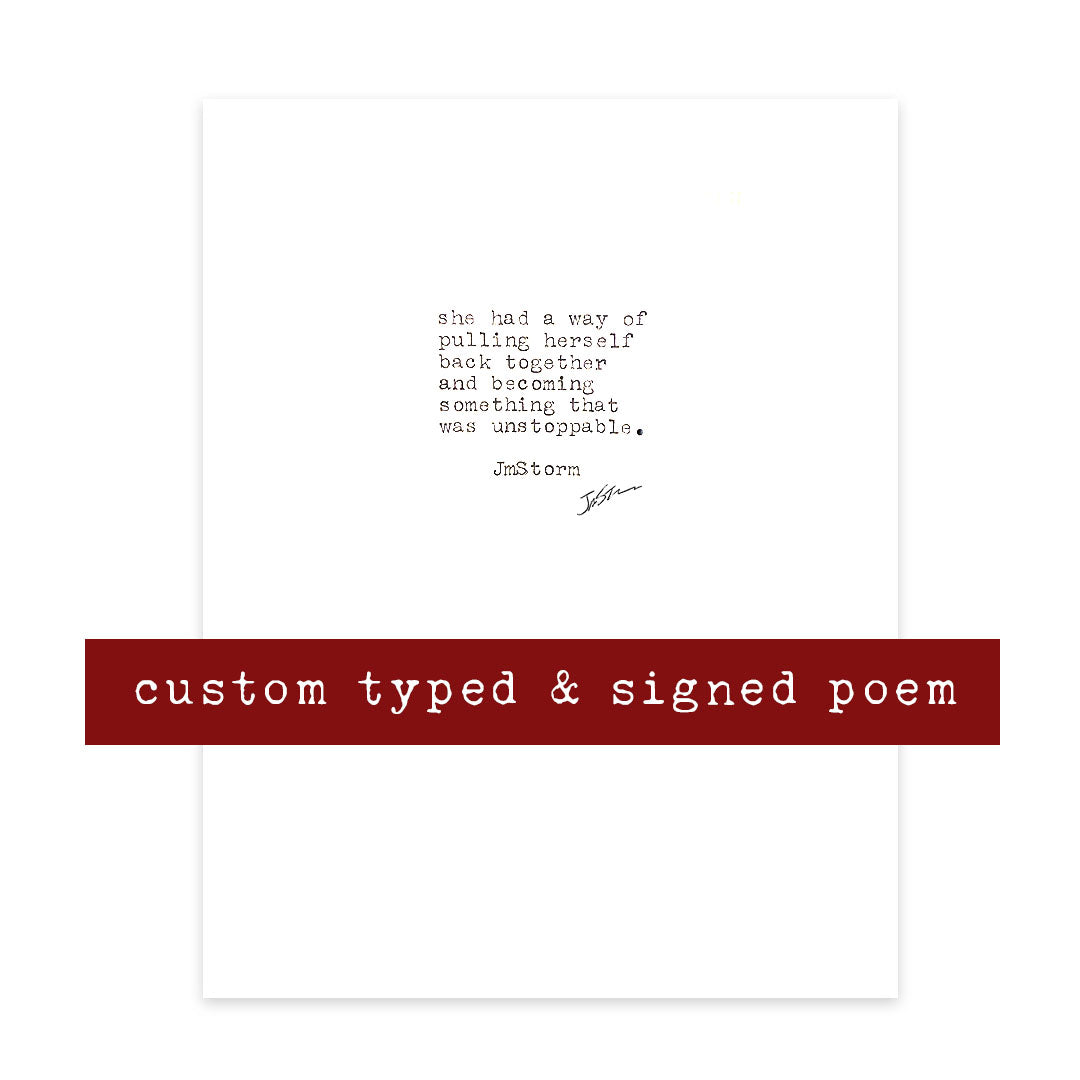 Hand Typed and Signed Poem by JmStorm (pick your quote)